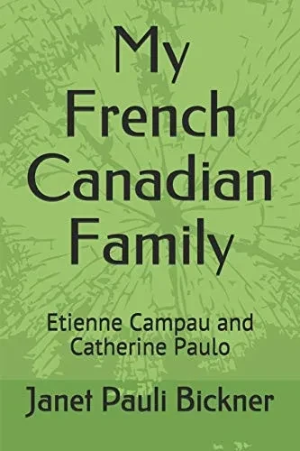 My French Canadian Family: Etienne Campau And Catherine Paulo