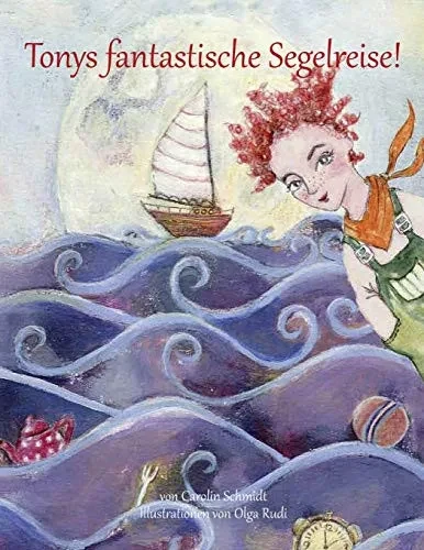 Tonys Fantastische Segelreise (German Edition)