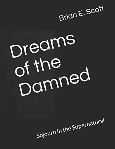 Dreams Of The Damned: Sojourn In The Supernatural (Dreams And Visions)