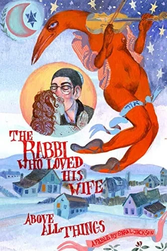 The Rabbi Who Loved His Wife Above All Things: A Fable By Sara L. Jackson (Short Books For Busy Commuters)