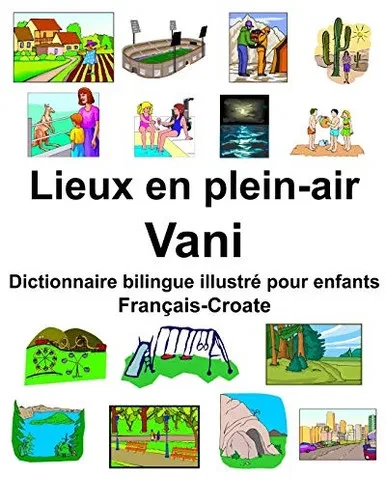 Français-Croate Lieux En Plein-Air/Vani Dictionnaire Bilingue Illustré Pour Enfants (French Edition)