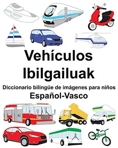 Español-Vasco Vehículos/Ibilgailuak Diccionario Bilingüe De Imágenes Para Niños (Spanish Edition)