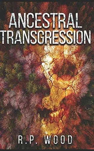 Ancestral Transgression: A Story Of Paranormal Mystery And Horror