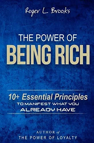 The Power of Being Rich: 10+ Essential Principles to Manifest What You Already Have