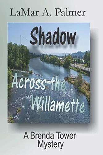 Shadow Across The Willamette: A Brenda Tower Mystery