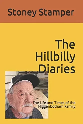 The Hillbilly Diaries: The Life and Times of the Higgenbotham Family