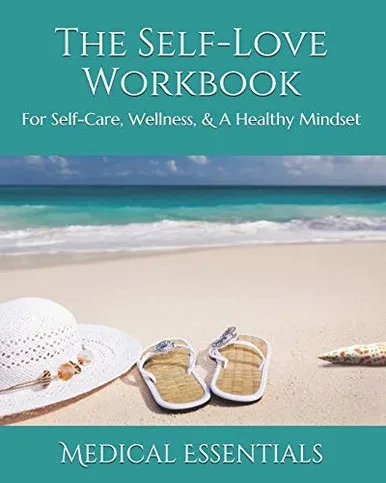 The Self-Love Workbook: For Self-Care, Wellness, & A Healthy Mindset