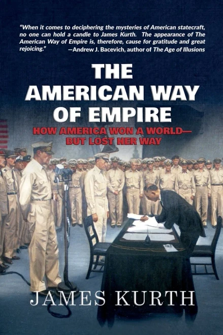 THE AMERICAN WAY OF EMPIRE: How America Won a World--But Lost Her Way - 9781733117821