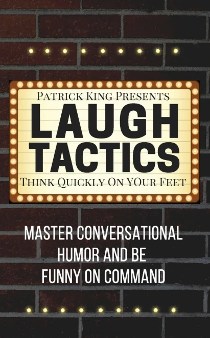 Laugh Tactics: Master Conversational Humor and Be Funny On Command - Think Quickly On Your Feet - 9781647430849