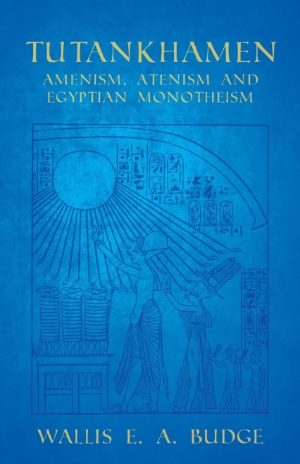 Tutankhamen - Amenism, Atenism And Egyptian Monotheism
