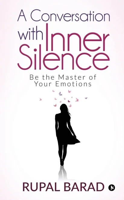 A Conversation With Inner Silence: Be The Master Of Your Emotions