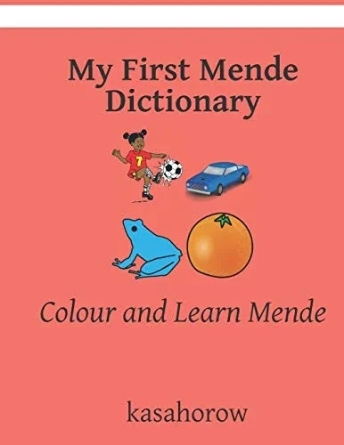 My First Mende Dictionary: Colour And Learn Mende (Mende Kasahorow)