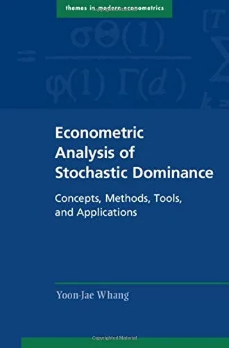 Econometric Analysis Of Stochastic Dominance: Concepts, Methods, Tools, And Applications (Themes In Modern Econometrics)