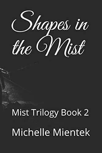 Shapes In The Mist: Mist Trilogy Book 2
