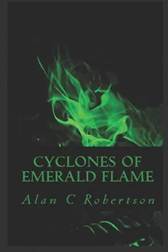 Cyclones Of Emerald Flame (The Emerald Flame Trilogy)