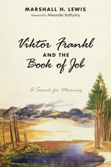 Viktor Frankl And The Book Of Job: A Search For Meaning