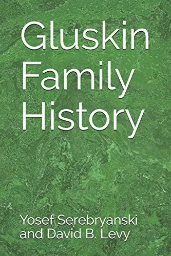 Gluskin Family History - 9781679911637