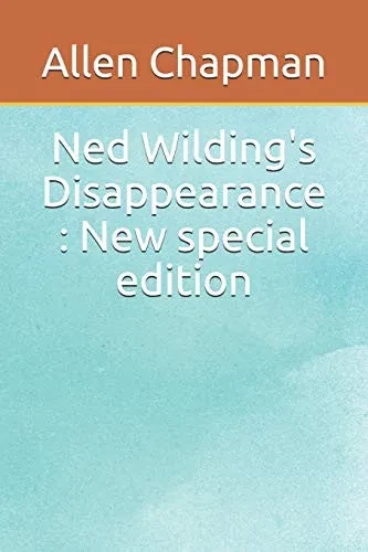 Ned Wilding's Disappearance : New special edition