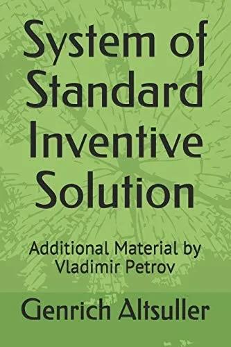 System Of Standard Inventive Solution: Additional Material By Vladimir Petrov (Triz)