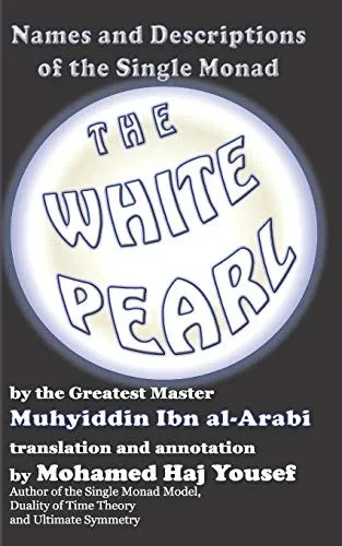 The White Pearl: Names And Descriptions Of The Single Monad (Short Treatises By Ibn Al-Arabi)
