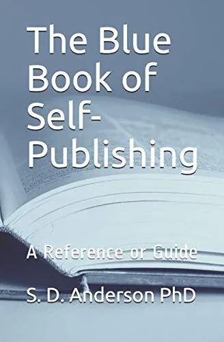 The Blue Book Of Self-Publishing: A Reference Or Guide