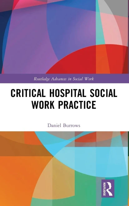 Critical Hospital Social Work Practice (Routledge Advances in Social Work)