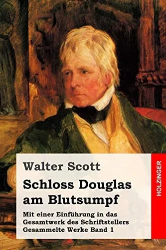Schloss Douglas Am Blutsumpf: Mit Einer Einführung In Das Gesamtwerk Des Schriftstellers (Gesammelte Werke) (German Edition)