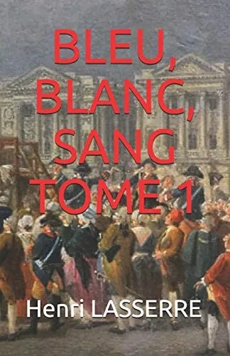 Bleu, Blanc, Sang Tome 1 (Coup D'Etat 1789) (French Edition)