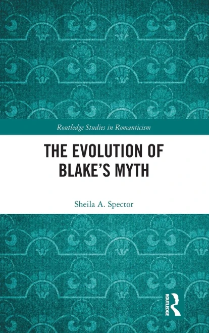 The Evolution of Blake’s Myth (Routledge Studies in Romanticism)