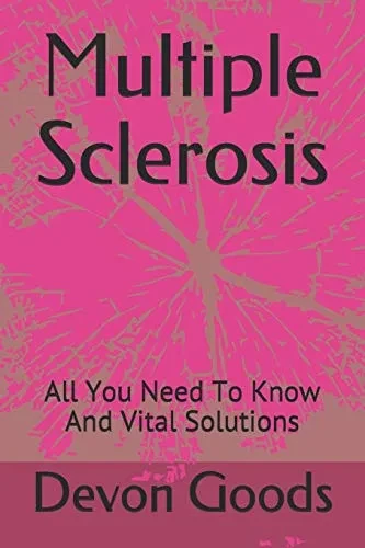 Multiple Sclerosis: All You Need To Know And Vital Solutions