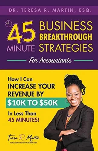 Business Breakthrough Strategies For Accountants: How I Can Increase Your Revenue By $10K To $50K In Less Than 45 Minutes