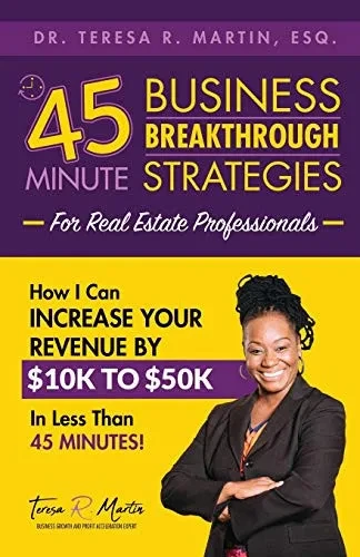 Business Breakthrough Strategies For Real Estate Professionals: How I Can Increase Your Revenue By $10K To $50K In Less Than 45 Minutes