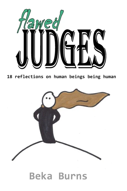 Flawed Judges: 18 Reflections On Human Beings Being Human