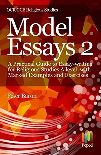 Model Essays 2: A Practical Guide To Essay-Writing For Religious Studies A Level, With Marked Examples And Exercises