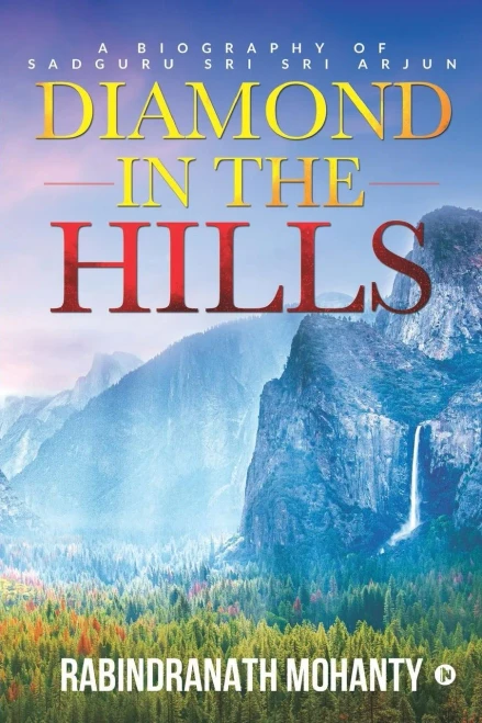 Diamond In The Hills: A Biography Of Sadguru Sri Sri Arjun