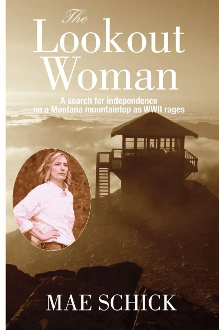 The Lookout Woman: A Search for Independence on a Montana Mountain as World War II Rages
