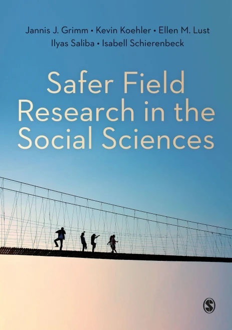 Safer Field Research in the Social Sciences: A Guide to Human and Digital Security in Hostile Environments - 9781529701043