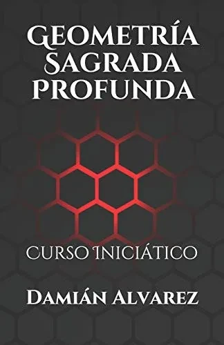Geometría Sagrada Profunda: Curso Iniciático (Spanish Edition)