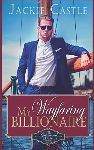 My Wayfaring Billionaire (The Grimwood Legacy Series)