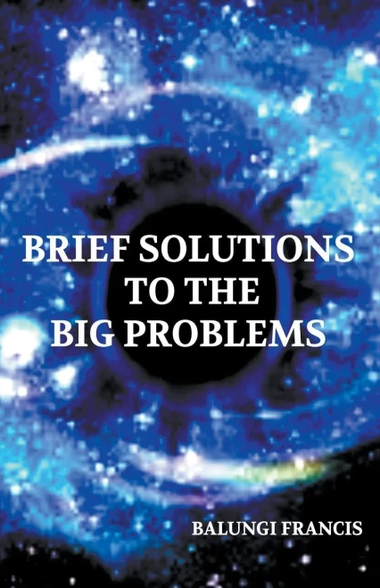 Brief Solutions To The Big Problems