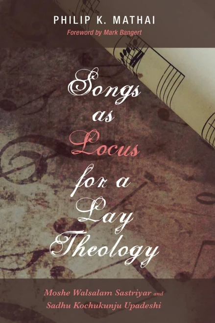 Songs As Locus For A Lay Theology: Moshe Walsalam Sastriyar And Sadhu Kochukunju Upadeshi