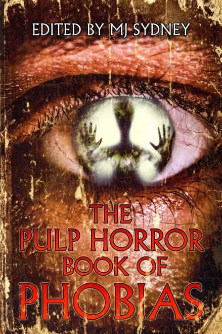 The Pulp Horror Book Of Phobias (1) (Pulp Horror Phobias)