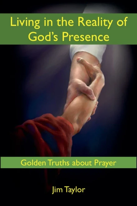 Living In The Reality Of God'S Presence: Golden Truths About Prayer