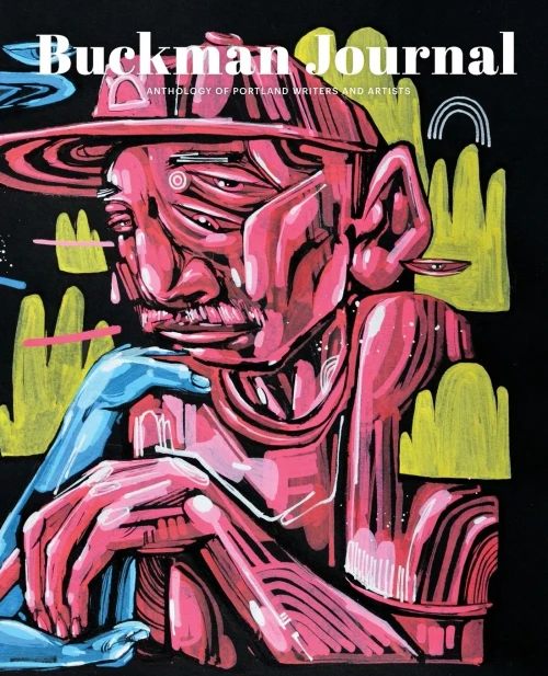 Buckman Journal 003: Anthology of Portland Artists and Writers