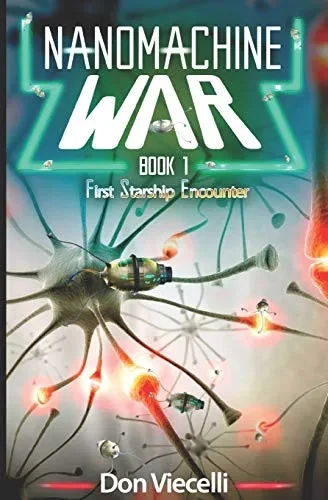Nanomachine War - Book 1: First Starship Encounter (Nanomachine War Series)