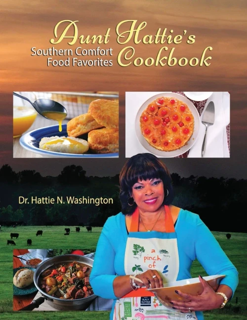 AUNT HATTIE'S COOKBOOK: Southern Comfort Food Favorites - 9781950707003
