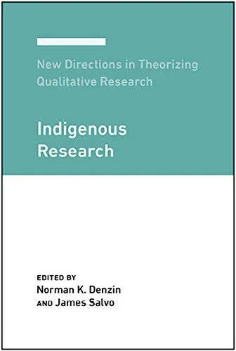 New Directions in Theorizing Qualitative Research: Indigenous Research - 9781975501723