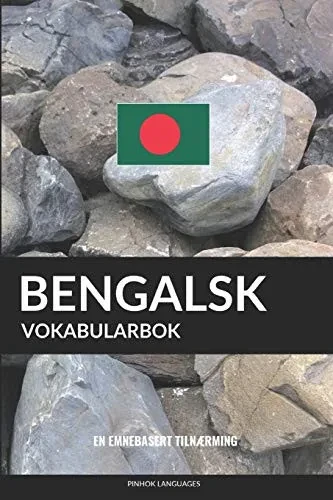 Bengalsk Vokabularbok: En Emnebasert Tilnærming (Norwegian Edition)