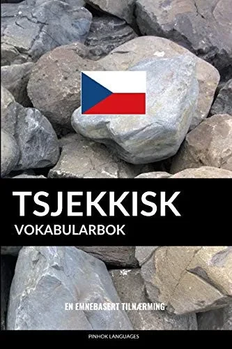 Tsjekkisk Vokabularbok: En Emnebasert Tilnærming (Norwegian Edition)