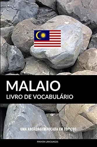 Livro De Vocabulário Malaio: Uma Abordagem Focada Em Tópicos (Portuguese Edition)